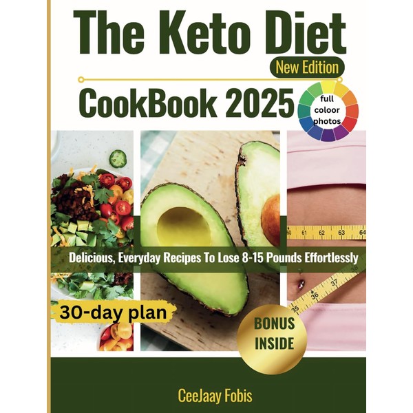  THE KETO DIET COOKBOOK 2025 NEW EDITION: Delicious, Everyday