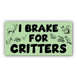 Magnetic Bumper Sticker Critters Magnet Sticker I Brake for Critters Green Funny Magnet Bumper Sticker for Car Truck, Waterproof UV-Resistant Size 7.5x3.75in