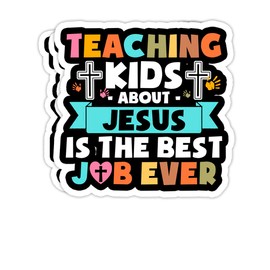 Generic Teaching Kids About Jesus is The Best Job Ever- 4x3 Vinyl Stickers, Laptop Decal, Water Bottle Sticker (Set of 3)
