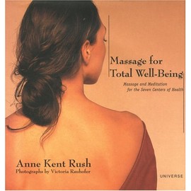 Massage for Total Well Being : Massage and Meditation for the Seven Centers of Health
