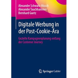 Digitale Werbung in der Post-Cookie-Ära: Gezielte Kampagnenplanung entlang der Customer Journey