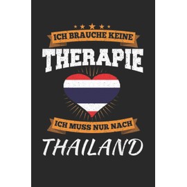 Ich Brauche Keine Therapie Ich Muss Nur Nach Thailand: Thailand Notizbuch| Thailand Tagebuch | 110 Weiße Linierte Seiten - ca. A 5
