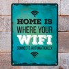 Home is where your wifi connects automatically metal sign with