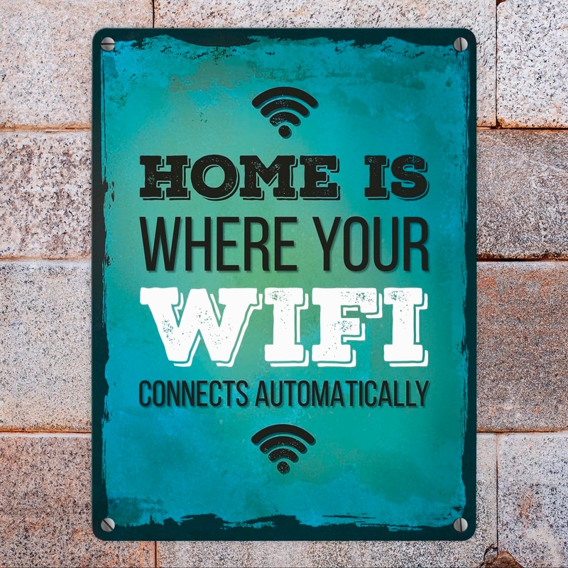 Home is where your wifi connects automatically metal sign with