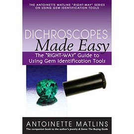 Dichroscopes Made Easy: The "RIGHT-WAY" Guide to Using Gem Identification Tools (The "RIGHT-WAY" Series to Using Gem Identification Tools)