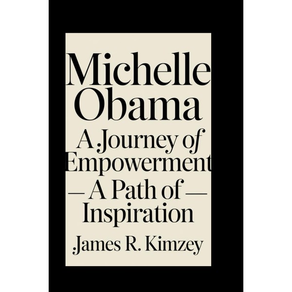 Michelle Obama:: A Journey of Empowerment–A Path of Inspiration