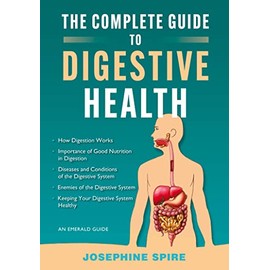 The Complete Guide to Digestive Health: An Emerald Guide