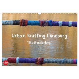 Urban Knitting Lüneburg (Wandkalender 2026 DIN A3 quer), CALVENDO Monatskalender: Stadtbekleidung gibt den Städten mehr Wärme (CALVENDO Orte)