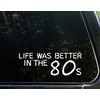 Life was Better in The 80s - 8-3/4" x 3"