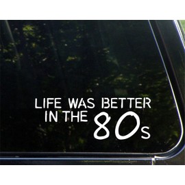 Life was Better in The 80s - 8-3/4" x 3" - Vinyl Die Cut Decal/Bumper Sticker for Windows, Cars, Trucks, Laptops, Etc.