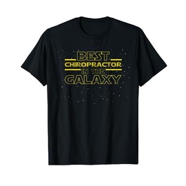 Chiropractic Shirt Gift, Best Chiropractor in the Galaxy T-Shirt
