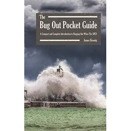 The Bug Out Pocket Guide: A Compact and Complete Introduction to Bugging Out When The SHTF