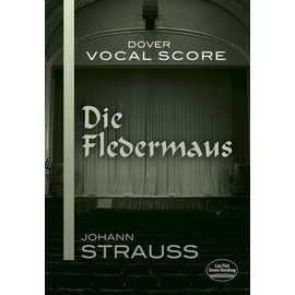Johann Strauss Ii Die Fledermaus (Vocal Score) Opera (Dover Opera Scores)