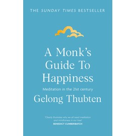 A Monk's Guide to Happiness: Meditation in the 21st century
