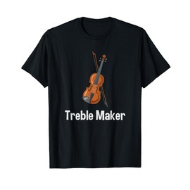Violinist Shirt - Treble Maker Violin with bow Gift T-Shirt