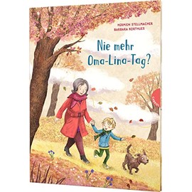 Nie mehr Oma-Lina-Tag?: Tröstliches Bilderbuch über Tod & Trauer für Kinder