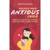 Helping Your Anxious Child: Fight Fears, Overcome Worries, and Cope