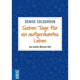 Sieben Tage für ein aufgeräumtes Leben: Das kreative Mitmach-Heft