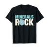Minerals Rock - Rock Collector Geode Hunter Geology T-Shirt