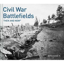 Civil War Battlefields Then and NowÂ®