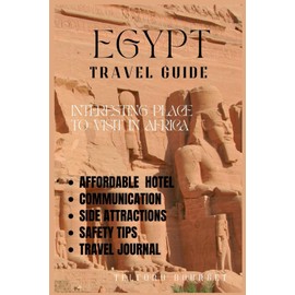 EGYPT TRAVEL GUIDE: INTERESTING PLACE TO VISIT IN AFRICA