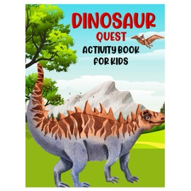DINOSAUR QUEST ACTIVITY BOOK FOR KIDS: Bulk Stocking Stuffer of Funny Amazing Coloring ,Mazes, Dot to Dot, and Word search. Effective Brain Stimulation Ideas for Both Boys and Girls AGES 3-8