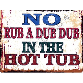 TRACY'S SIGNS 8x10in NO RUB A DUB DUB IN THE HOT TUB FUNNY METAL SIGN RETRO VINTAGE STYLE 8x10in 20x25cm WHIRLPOOL POOL BATH garden
