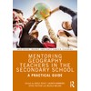 Mentoring Geography Teachers in the Secondary School: A Practical Guide