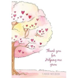 Teacher Notebook Thank You for Helping Me Grow: Ideal for Teacher Appreciation Gifts, End of Year Gift, Teacher Thank You. Kids Write All About My ... Lined Paper 7”x10”, 110 Pages.: Volume 1