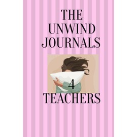 The Wind Down Journal For Teachers