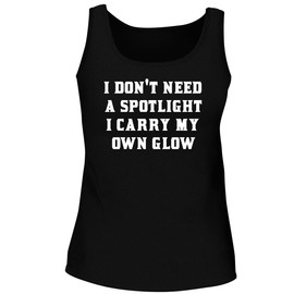 I Don't Need a Spotlight-I Carry My own Glow. - Women's Soft & Comfortable Tank Top CP05 Black