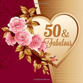 50 & Fabulous: Fiftieth Guest Book Message Memory Log Keepsake For Family Friends To Write In For Comments Advice And Wishes