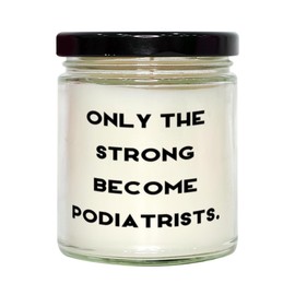 Cool Podiatrist Gifts, Only The Strong, Sarcasm Birthday Scent Candle Gifts Idea for Colleagues, Podiatrist Gifts from Friends, Foot Doctor, Medical, Health, Wellness, Spa, Relaxation