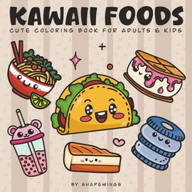 Kawaii Foods: Cute colouring book for adults and kids