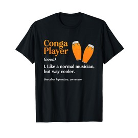 Conga Player Like A Normal Musician Musical Instrument Conga T-Shirt
