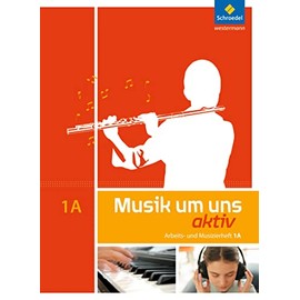 Musik um uns 1. Arbeitsheft: Arbeits- und Musizierheft. Sekundarstufe 1 - 5. Schuljahr