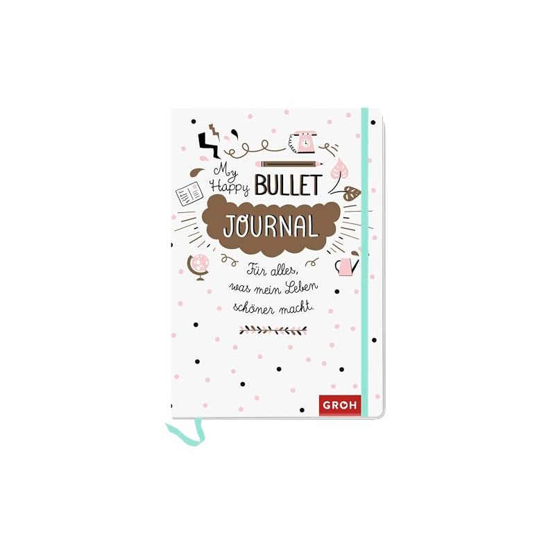 Happy Bullet Journal: Für alles, was mein Leben schöner macht