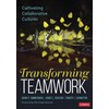 Transforming Teamwork: Cultivating Collaborative Cultures