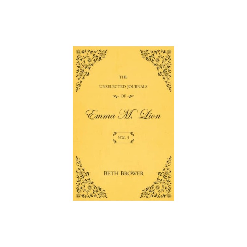 The Unselected Journals of Emma M. Lion: Vol. 3