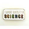 I Support Diversity In Science Inclusive Metal Enamel STEM Pin