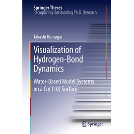 Visualization of Hydrogen-Bond Dynamics: Water-Based Model Systems on a Cu(110) Surface (Springer Theses, 125, Band 125)