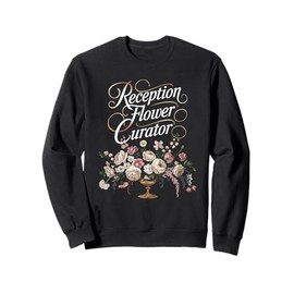 Florist Reception Flower Curator Elegant Sweatshirt