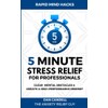 5-Minute Stress Relief For Professionals: Clear Mental Obstacles & Create