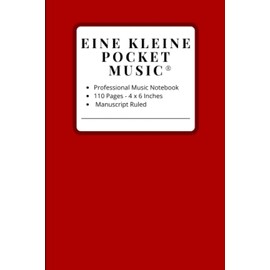 Eine Kleine Pocket Music - Manuscript: 4 x 6 Music Manuscript Ruled Small Notebook | Gift For Musicians, Songwriters, Music Students | Sheet Music | Staff Paper | 110 Pages