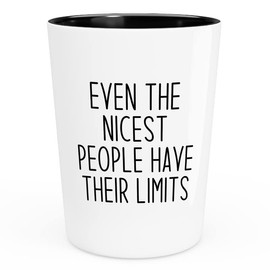 Sarcasm Shot Glass 1.5oz - Even The Nicest People A - Funny Office Sarcastic Employees Snarky Humor Coworker Humorous Laugh