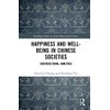 Happiness and Well-Being in Chinese Societies: Sociocultural Analyses