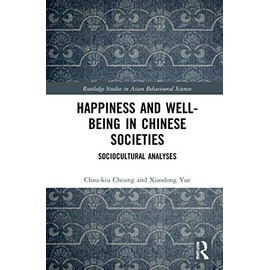 Happiness and Well-Being in Chinese Societies: Sociocultural Analyses