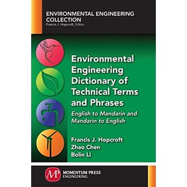 Environmental Engineering Dictionary of Technical Terms and Phrases: English to Mandarin and Mandarin to English (Environmental Engineering Collection) (English and Chinese Edition)