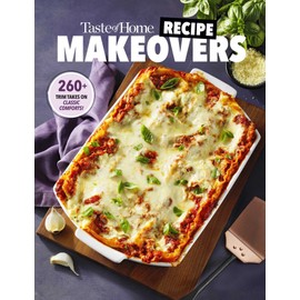 Taste of Home Recipe Makeovers: Relish your favorite comfort foods with fewer carbs and calories and less fat and salt (Taste of Home Heathy Cooking)