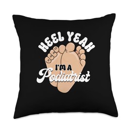 Heel Yeah I’m A Podiatrist Foot Care Ankle Specialist Throw Pillow